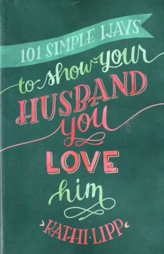 101 Simple Ways To Show Your Husband You Love Him