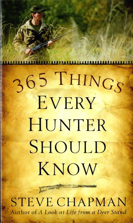365 THINGS EVERY HUNTER SHOULD KNOW – Steve Chapman, 2008 PB