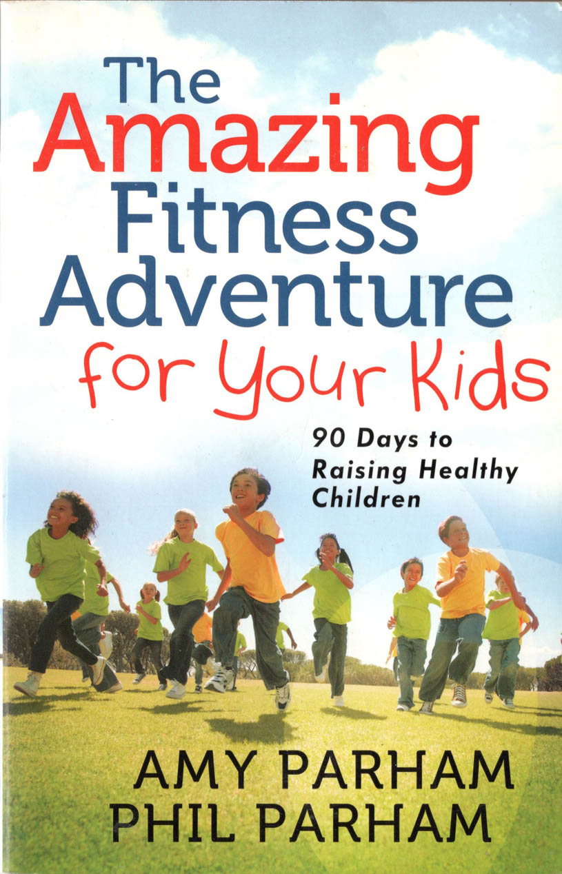 AMAZING FITNESS ADVENTURE FOR YOUR KIDS Amy Phil Parham
