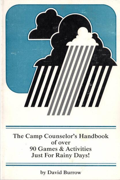 The Camp Counselor's Handbook of Over 90 Games & Activities Just For Rainy Days!