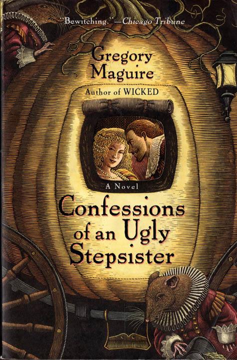 CONFESSIONS OF AN UGLY STEPSISTER – Gregory Maguire, 2001 PB