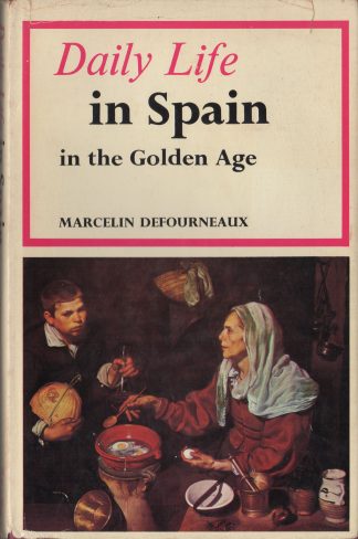 Daily Life in Spain in the Golden Age