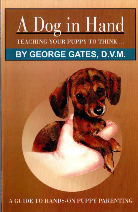 A DOG IN HAND: Teaching Your Puppy To Think – George Gates, 2003 PB