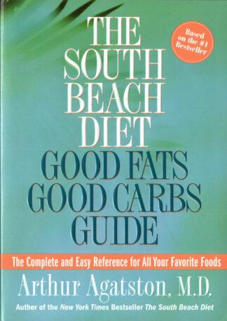 The South Beach Diet Good Fats / Good Carbs Guide