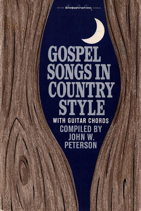 GOSPEL SONGS IN COUNTRY STYLE – John W. Peterson, 1966 Song Book