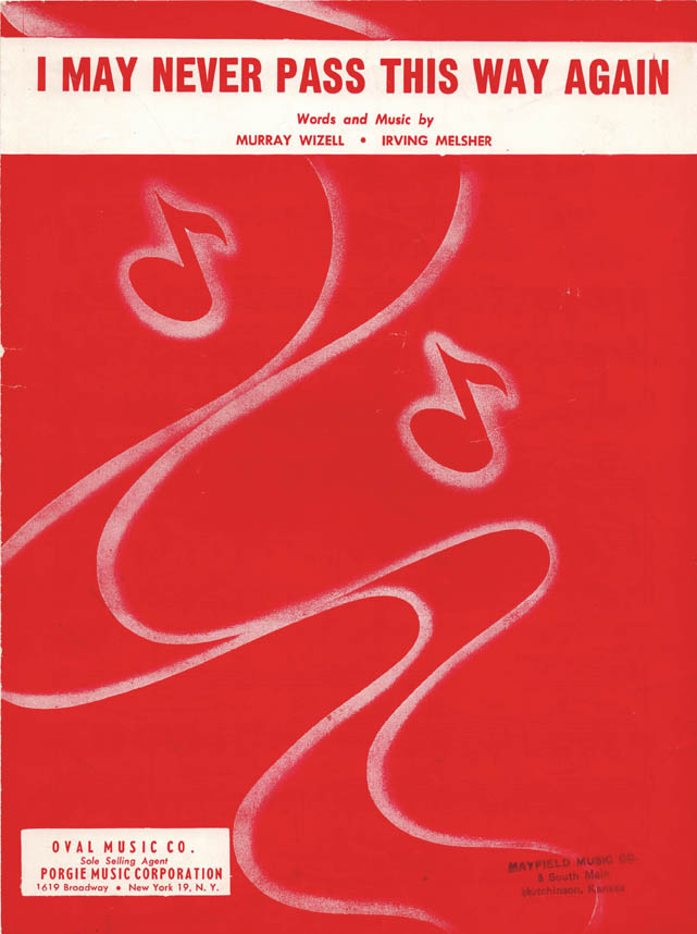 I MAY NEVER PASS THIS WAY AGAIN – Murray Wizell & Irving Melsher, 1957 Sheet Music