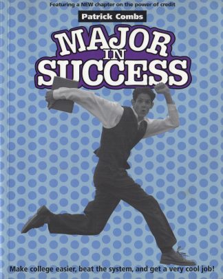 Major In Success: Make College Easier, Beat the System, and Get a Very Good Job!