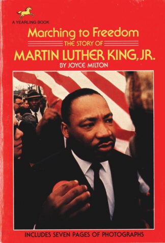 Marching To Freedom: The Story of Martin Luther King, Jr.