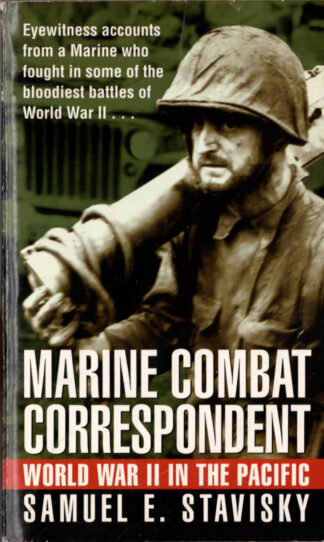 Marine Combat Correspondent: World War II In The Pacific
