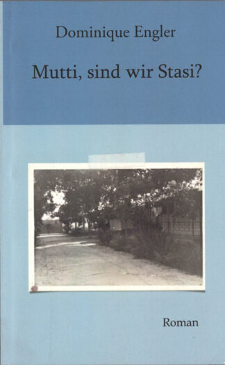 Mutti, Sind Wir Stasi?