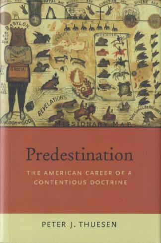 Predestination: The American Career of a Contentious Doctrine