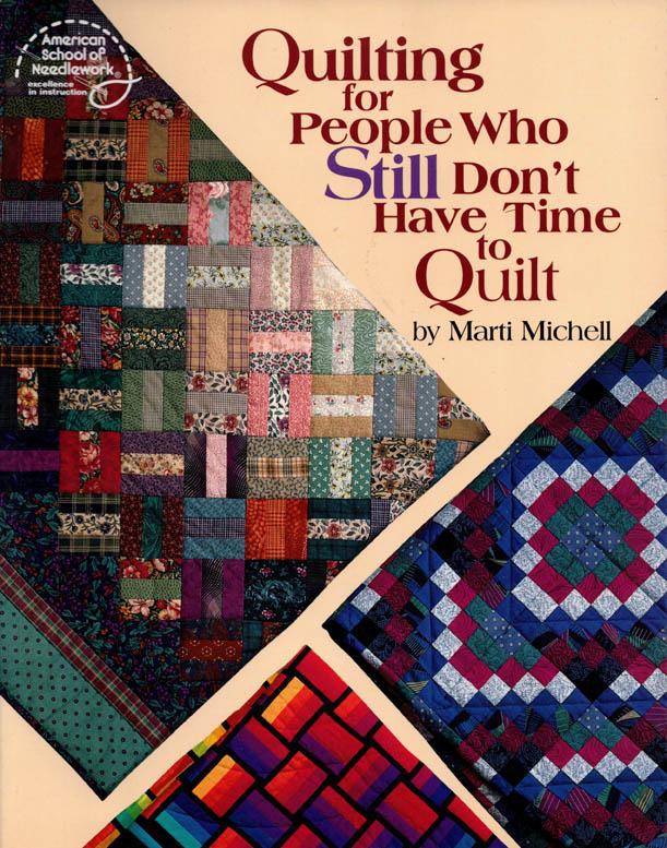 Quilting For People Who Still Don't Have Time To Quilt