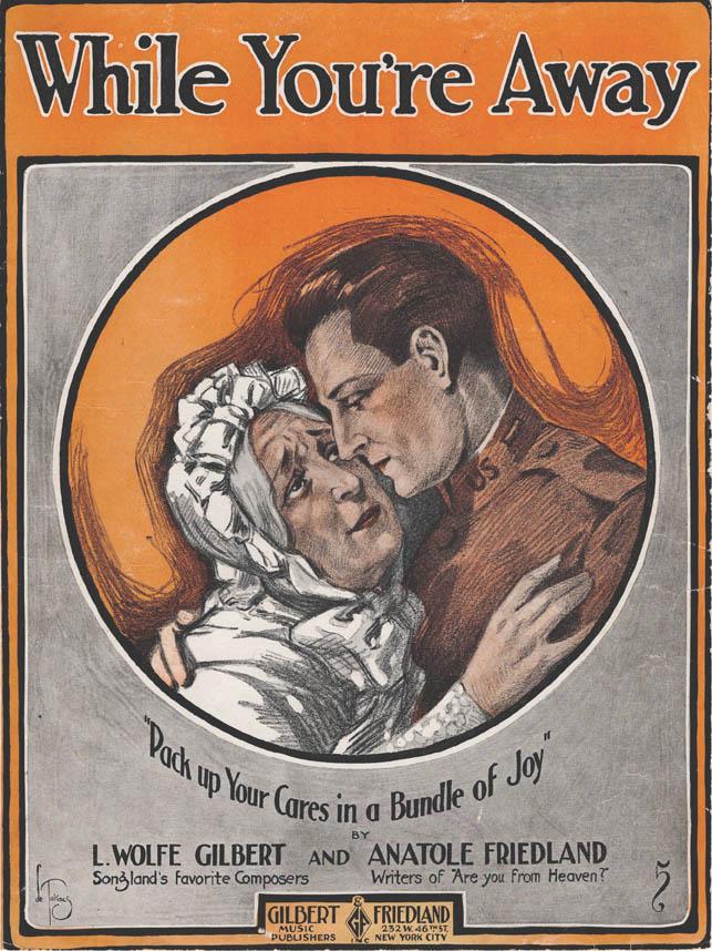 WHILE YOU’RE AWAY – L. Wolfe Gilbert & Anatole Friedland, 1918 Sheet Music