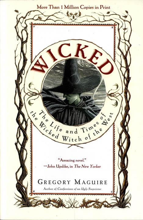 WICKED: The Life and Times of the Wicked Witch of the West – Gregory Maguire, 2005 PB
