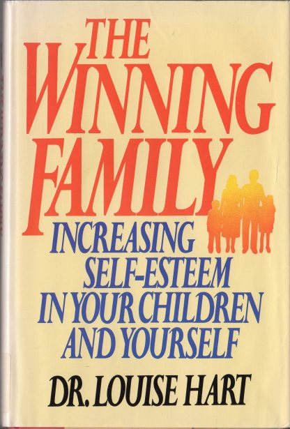The Winning Family: Increasing Self-Esteem In Your Children And Yourself