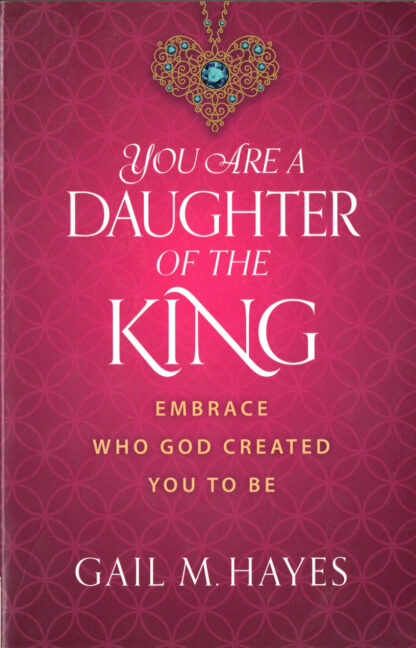 You Are A Daughter Of The King
